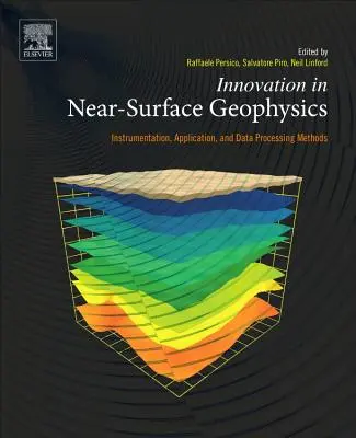 Innovación en geofísica cercana a la superficie: Instrumentación, aplicación y métodos de procesamiento de datos - Innovation in Near-Surface Geophysics: Instrumentation, Application, and Data Processing Methods