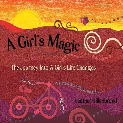 La magia de una niña: El viaje a los cambios en la vida de una niña - A Girl's Magic: The Journey Into A Girl's Life Changes