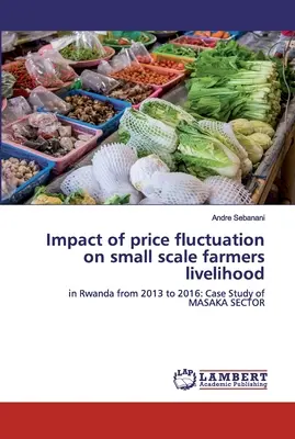 Impacto de la fluctuación de precios en los medios de vida de los pequeños agricultores - Impact of price fluctuation on small scale farmers livelihood