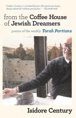 Desde el café de los soñadores judíos: Poemas sobre la porción semanal de la Torá y Poemas de asombro y vagabundeo - From the Coffee House of Jewish Dreamers: Poems on the Weekly Torah Portion and Poems of Wonder and Wandering