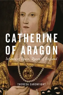 Catalina de Aragón: Infanta de España, Reina de Inglaterra - Catherine of Aragon: Infanta of Spain, Queen of England