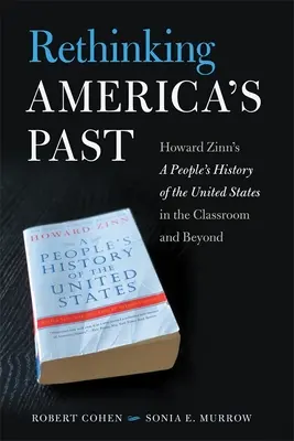 Repensar el pasado de Estados Unidos: La historia popular de Estados Unidos de Howard Zinn en el aula y más allá de ella - Rethinking America's Past: Howard Zinn's a People's History of the United States in the Classroom and Beyond