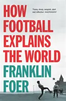 Cómo el fútbol explica el mundo - How Football Explains The World