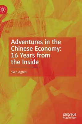 Aventuras en la economía china: 16 años desde dentro - Adventures in the Chinese Economy: 16 Years from the Inside