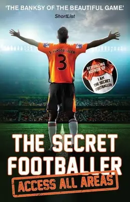 Futbolista Secreto: Acceso a todas las áreas - Secret Footballer: Access All Areas