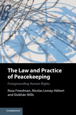 Derecho y práctica del mantenimiento de la paz: Los derechos humanos en primer plano - The Law and Practice of Peacekeeping: Foregrounding Human Rights