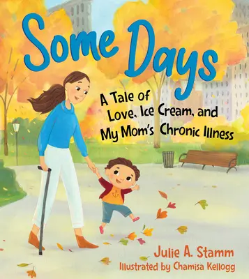Algunos días: Una historia de amor, helados y la enfermedad crónica de mi madre - Some Days: A Tale of Love, Ice Cream, and My Mom's Chronic Illness