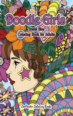 Doodle Girls Libro para colorear para adultos: 5x8 Adult Coloring Book of Doodle Girls With Fun Designs, Curls, Flowers, Coloring Doodles, and Mor - Doodle Girls Travel Size Coloring Book for Adults: 5x8 Adult Coloring Book of Doodle Girls With Fun Designs, Curls, Flowers, Coloring Doodles, and Mor