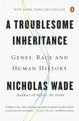 Una herencia problemática: Genes, raza e historia humana - A Troublesome Inheritance: Genes, Race and Human History