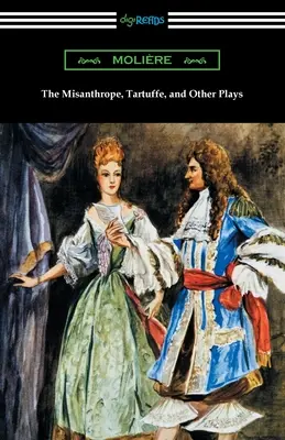 El Misántropo, Tartufo y otras obras - The Misanthrope, Tartuffe, and Other Plays