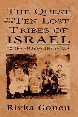 La búsqueda de las diez tribus perdidas de Israel: Hasta los confines de la Tierra - The Quest for the Ten Lost Tribes of Israel: To the Ends of the Earth