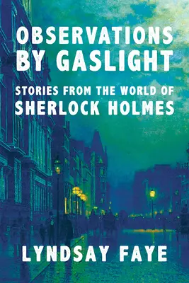 Observaciones a la luz de gas: Historias del mundo de Sherlock Holmes - Observations by Gaslight: Stories from the World of Sherlock Holmes