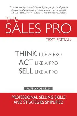 El profesional de las ventas: Piensa como un profesional, actúa como un profesional, vende como un profesional - The Sales Pro: Think Like A Pro, Act Like A Pro, Sell Like A Pro