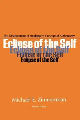Eclipse del yo: El desarrollo del concepto de autenticidad en Heidegger - Eclipse of the Self: The Development of Heidegger's Concept of Authenticity