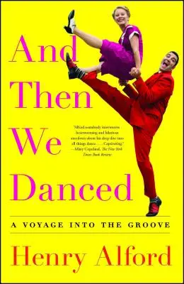 Y entonces bailamos: A Voyage Into the Groove - And Then We Danced: A Voyage Into the Groove