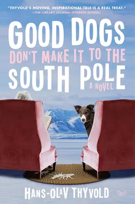 Los Perros Buenos No Llegan Al Polo Sur - Good Dogs Don't Make It to the South Pole