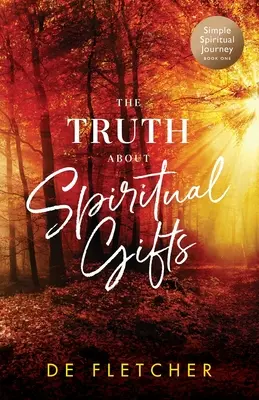 La verdad sobre los dones espirituales - The Truth About Spiritual Gifts