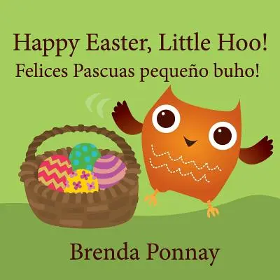 ¡Felices Pascuas, Pequeño Hoo! / ¡Felices Pascuas pequeo buho! - Happy Easter, Little Hoo! / Felices Pascuas pequeo buho!