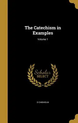 El Catecismo en Ejemplos; Volumen 1 - The Catechism in Examples; Volume 1