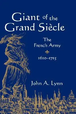 Gigante del Gran Sículo: El ejército francés, 1610-1715 - Giant of the Grand Sicle: The French Army, 1610-1715