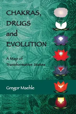 Chakras, Drogas y Evolución: Un Mapa de Estados Transformativos - Chakras, Drugs and Evolution: A Map of Transformative States