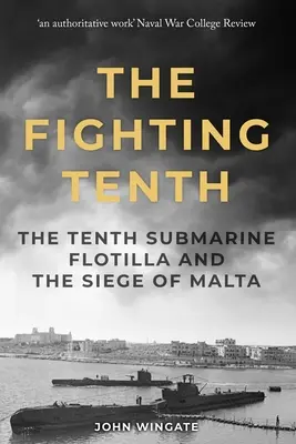 The Fighting Tenth: La Décima Flotilla de Submarinos y el asedio de Malta - The Fighting Tenth: The Tenth Submarine Flotilla and the Siege of Malta