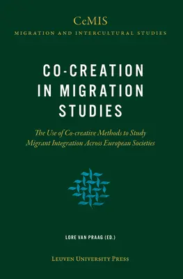 Co-Creation in Migration Studies: El uso de métodos co-creativos para estudiar la integración de los inmigrantes en las sociedades europeas - Co-Creation in Migration Studies: The Use of Co-Creative Methods to Study Migrant Integration Across European Societies