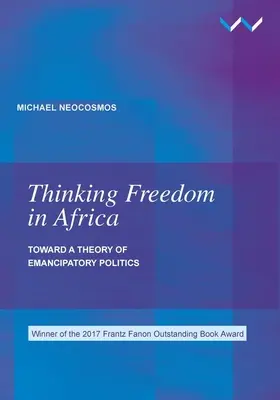 Pensar la libertad en África: Hacia una teoría de la política emancipadora - Thinking Freedom in Africa: Toward a Theory of Emancipatory Politics