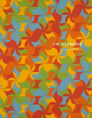 Jim Isermann: Obras 1980-2020 - Jim Isermann: Works 1980-2020