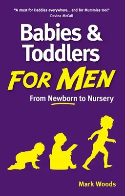 Bebés y niños pequeños para hombres - Del recién nacido a la guardería - Babies and Toddlers for Men - From Newborn to Nursery