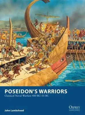 Los guerreros de Poseidón: La guerra naval clásica 480-31 a.C. - Poseidon's Warriors: Classical Naval Warfare 480-31 BC