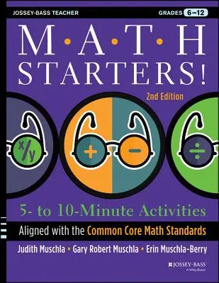 Math Starters: 5- to 10-Minute Activities Aligned with the Common Core Math Standards, Grades 6-12, 2nd Edition
