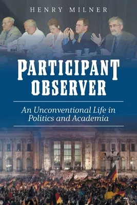 Participante/Observador: Una vida poco convencional en la política y el mundo académico - Participant/Observer: An Unconventional Life in Politics and Academia