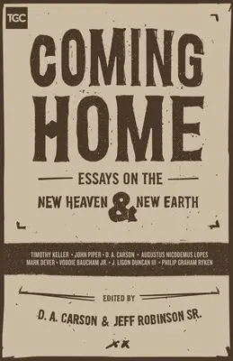 Volver a casa: Ensayos sobre el cielo nuevo y la tierra nueva: Ensayos - Coming Home: Essays on the New Heaven and the New Earth: Essays