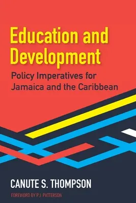 Educación y desarrollo: Imperativos políticos para Jamaica y el Caribe - Education and Development: Policy Imperatives for Jamaica and the Caribbean