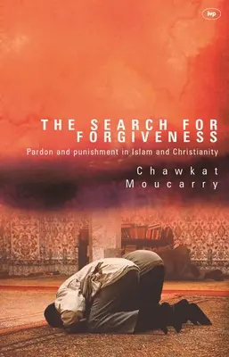 La búsqueda del perdón: Perdón y castigo en el islam y el cristianismo - The Search for Forgiveness: Pardon and Punishment in Islam and Christianity