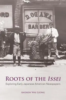 Roots of the Issei: Exploración de los primeros periódicos japoneses - Roots of the Issei: Exploring Early Japanese Newspapers