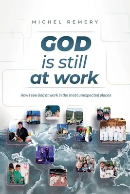 DIOS sigue obrando: Cómo veo a Dios actuar en los lugares más inesperados - GOD is still at work: How I see God at work in the most unexpected places