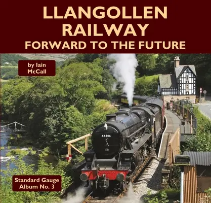 El ferrocarril de Llangollen: hacia el futuro - Llangollen Railway - Forward to the Future