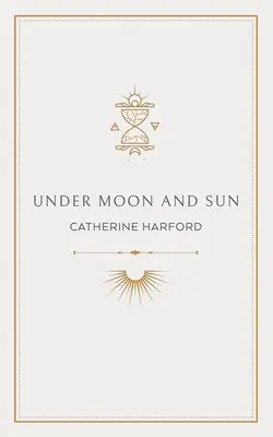 Bajo la luna y el sol: Colección de poemas - Under Moon and Sun: A Collection of Poems