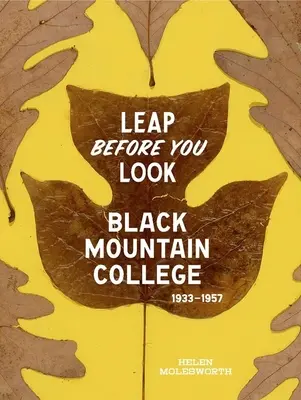 Salta antes de mirar: Black Mountain College 1933-1957 - Leap Before You Look: Black Mountain College 1933-1957