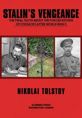 La venganza de Stalin: La verdad final sobre el retorno forzoso de los rusos tras la Segunda Guerra Mundial - Stalin's Vengeance: The Final Truth about the Forced Return of Russians After World War II