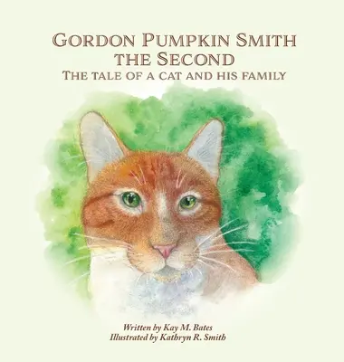 Gordon Pumpkin Smith Segundo: La historia de un gato y su familia - Gordon Pumpkin Smith the Second: The Tale of a Cat and His Family