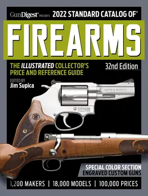 2022 Standard Catalog of Firearms, 32ª Edición: La guía ilustrada de precios y referencia para coleccionistas - 2022 Standard Catalog of Firearms, 32nd Edition: The Illustrated Collector's Price and Reference Guide