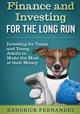 Finanzas e inversión a largo plazo: Invertir para que los jóvenes saquen el máximo partido a su dinero - Finance and Investing for the Long Run: Investing for Young Adults to Make the Most of Their Money