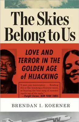 Los cielos nos pertenecen: Amor y terror en la edad de oro del secuestro - The Skies Belong to Us: Love and Terror in the Golden Age of Hijacking