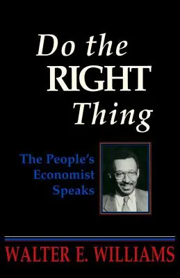 Haz lo correcto: Habla el economista del pueblo - Do the Right Thing: The People's Economist Speaks