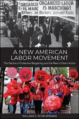Un nuevo movimiento obrero estadounidense: El declive de la negociación colectiva y el auge de la acción directa - A New American Labor Movement: The Decline of Collective Bargaining and the Rise of Direct Action