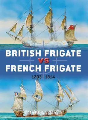 Fragata británica contra fragata francesa: 1793-1814 - British Frigate vs French Frigate: 1793-1814