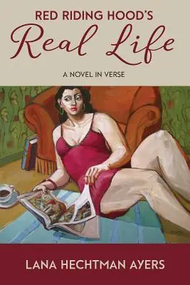 La vida real de Caperucita Roja: una novela en verso - Red Riding Hood's Real Life: a novel in verse